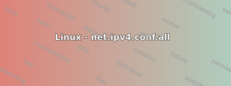 Linux - net.ipv4.conf.all 