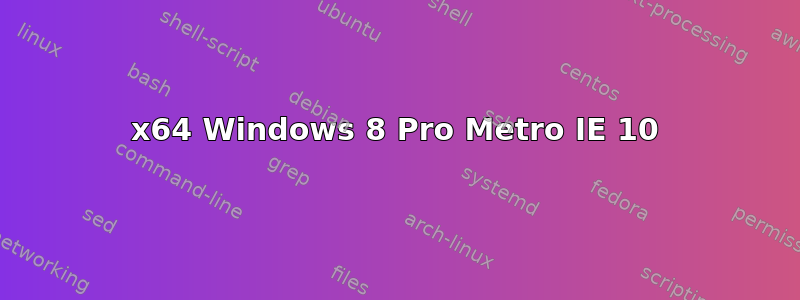 x64 Windows 8 Pro Metro IE 10