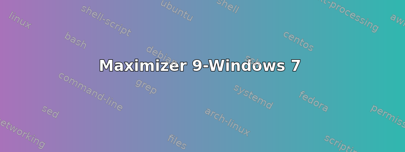 Maximizer 9-Windows 7