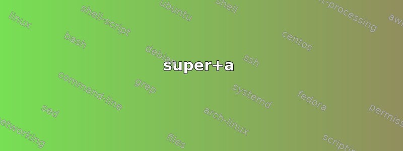 super+a