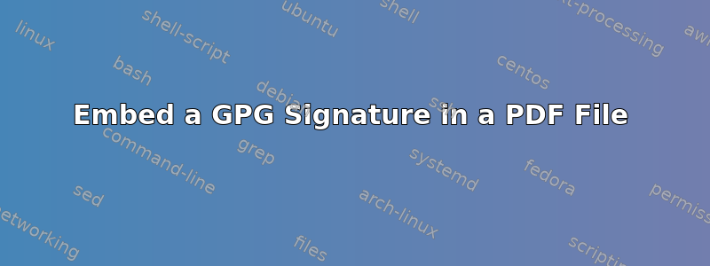 Embed a GPG Signature in a PDF File