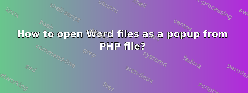 How to open Word files as a popup from PHP file?