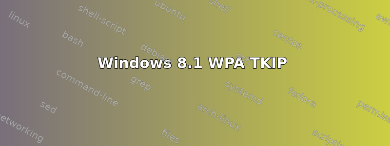 Windows 8.1 WPA TKIP