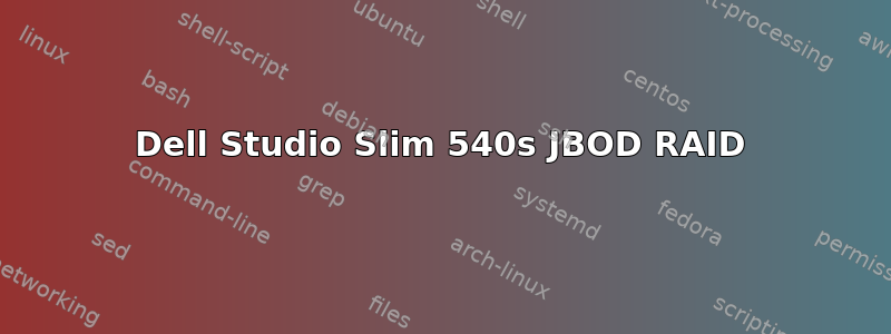 Dell Studio Slim 540s JBOD RAID