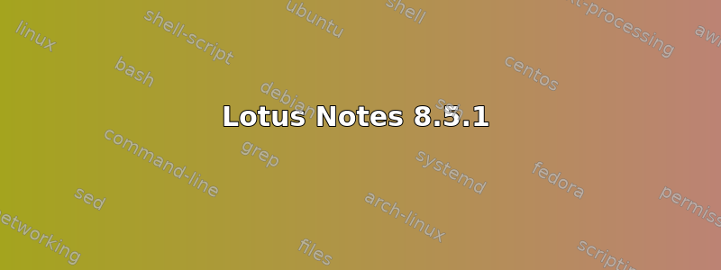 Lotus Notes 8.5.1