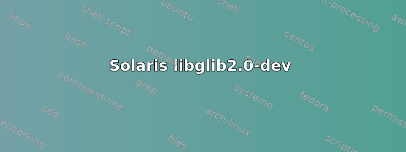 Solaris libglib2.0-dev