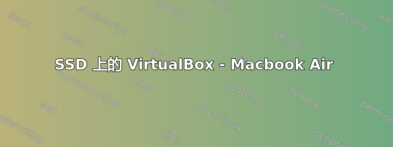 SSD 上的 VirtualBox - Macbook Air