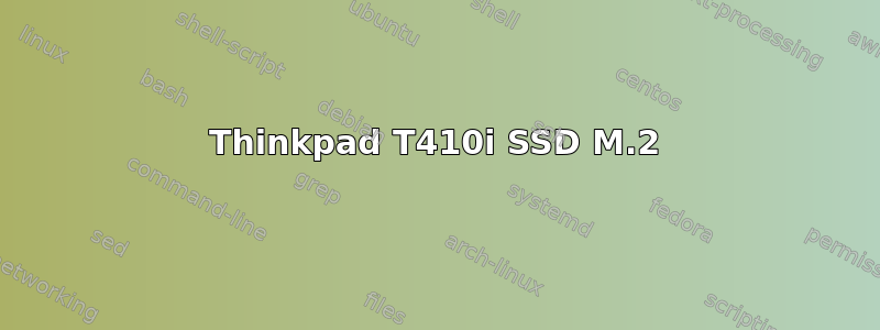 Thinkpad T410i SSD M.2