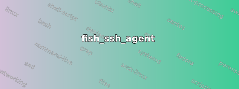 fish_ssh_agent