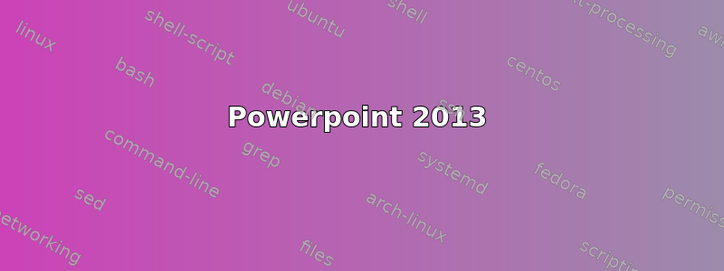 Powerpoint 2013