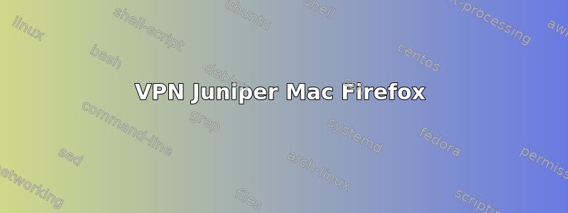VPN Juniper Mac Firefox