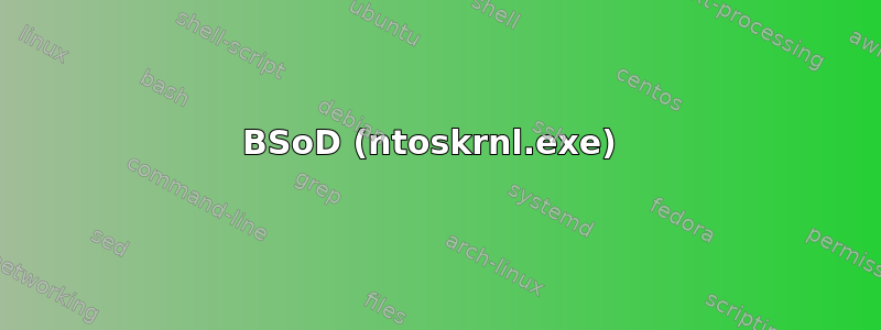 BSoD (ntoskrnl.exe) 