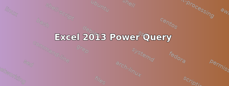 Excel 2013 Power Query