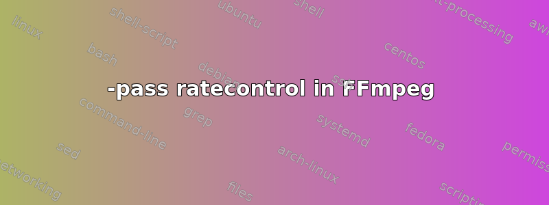 2-pass ratecontrol in FFmpeg