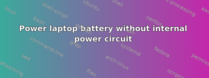 Power laptop battery without internal power circuit