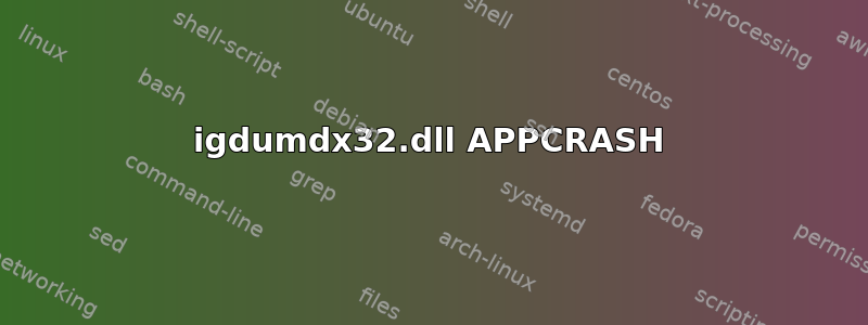 igdumdx32.dll APPCRASH