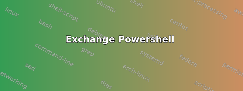 Exchange Powershell