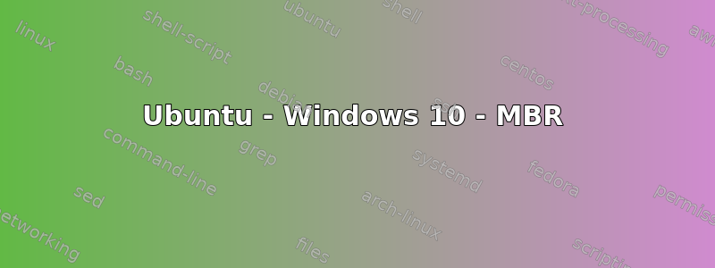 Ubuntu - Windows 10 - MBR