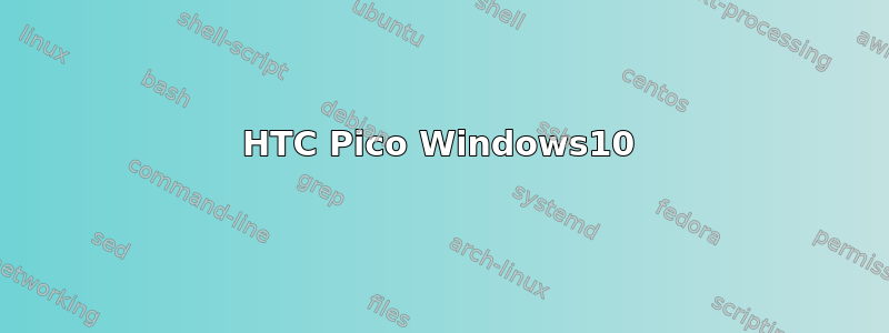 HTC Pico Windows10