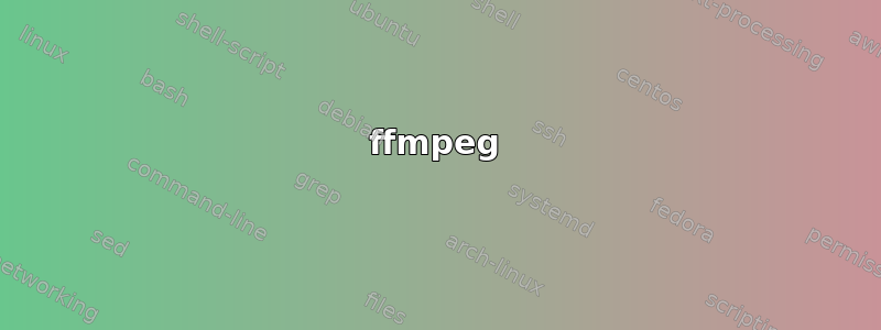 ffmpeg