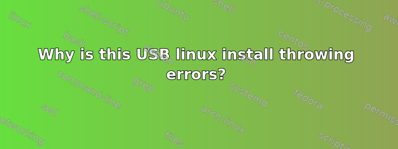 Why is this USB linux install throwing errors?