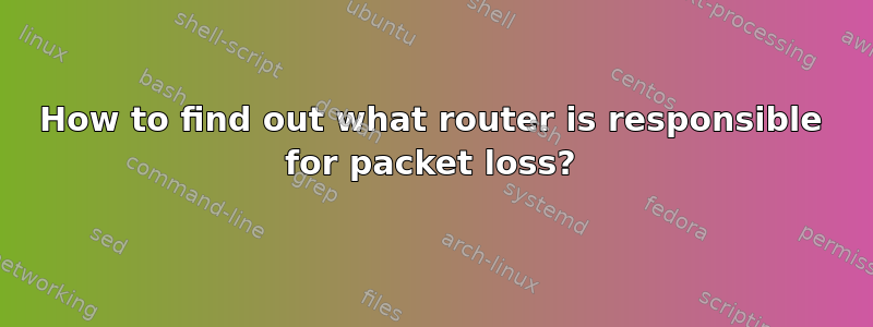 How to find out what router is responsible for packet loss?