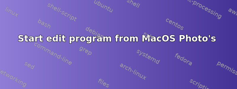 Start edit program from MacOS Photo's