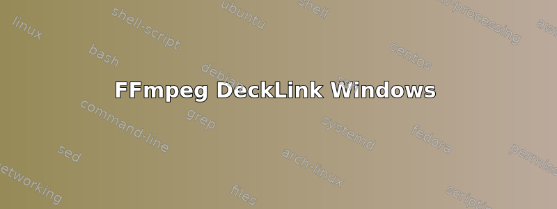 FFmpeg DeckLink Windows