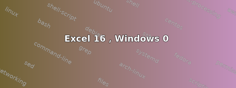 Excel 16，Windows 0