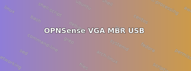 OPNSense VGA MBR USB