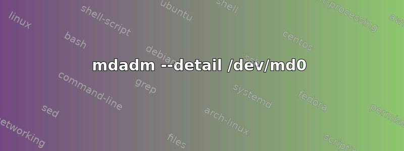 mdadm --detail /dev/md0