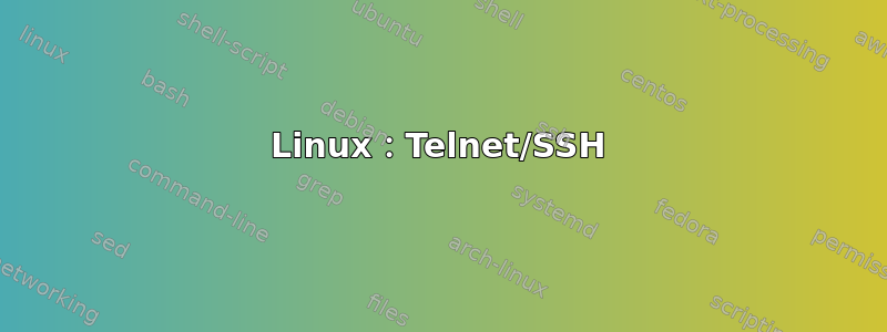 Linux：Telnet/SSH