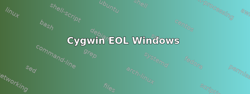 Cygwin EOL Windows