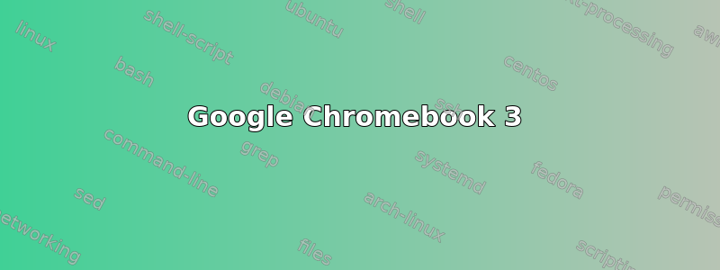 Google Chromebook 3