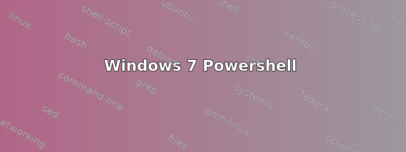 Windows 7 Powershell