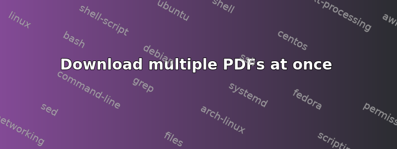 Download multiple PDFs at once