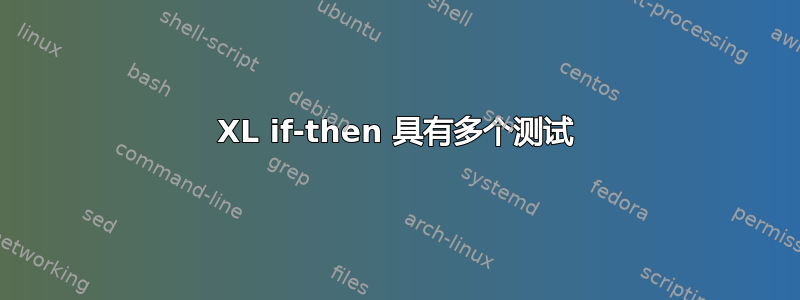 XL if-then 具有多个测试