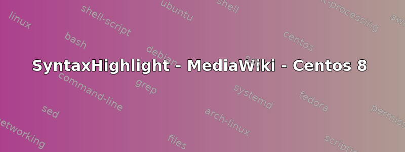 SyntaxHighlight - MediaWiki - Centos 8