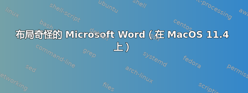 布局奇怪的 Microsoft Word（在 MacOS 11.4 上）