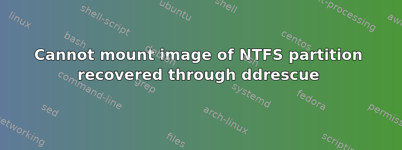 Cannot mount image of NTFS partition recovered through ddrescue