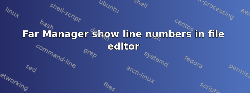 Far Manager show line numbers in file editor