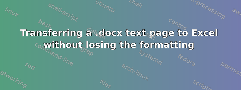 Transferring a .docx text page to Excel without losing the formatting