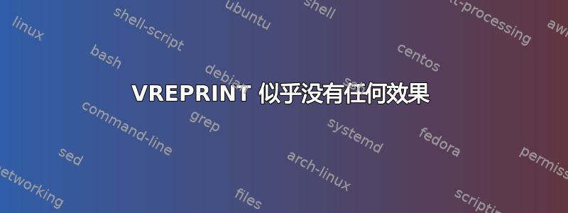 VREPRINT 似乎没有任何效果