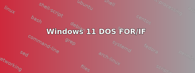 Windows 11 DOS FOR/IF