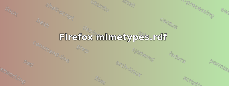 Firefox mimetypes.rdf