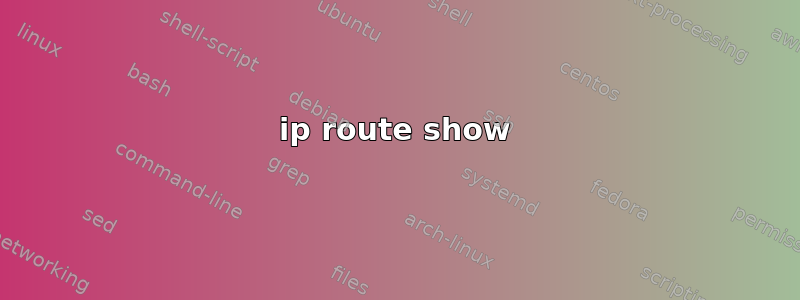 ip route show