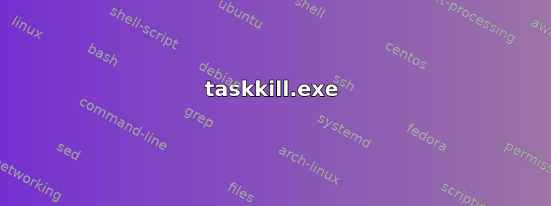 taskkill.exe