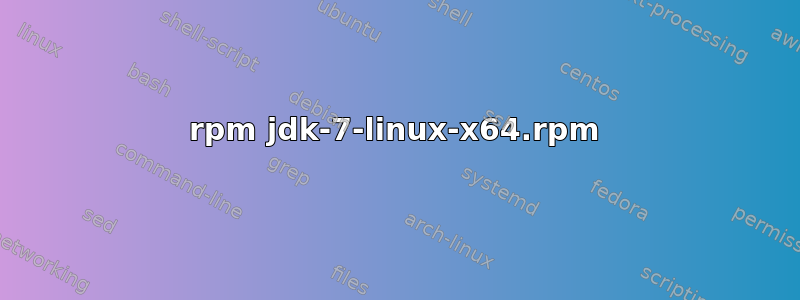 rpm jdk-7-linux-x64.rpm