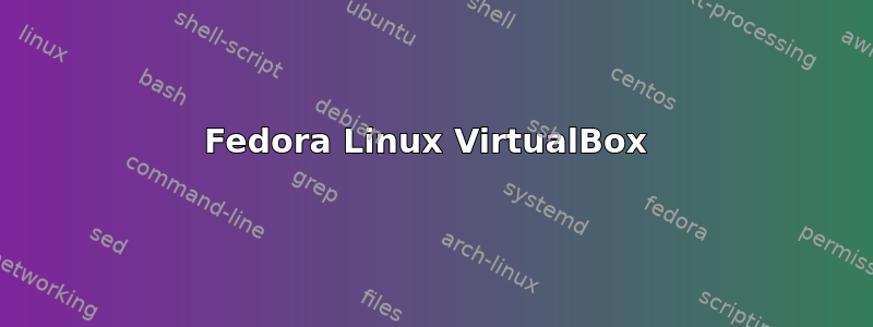 Fedora Linux VirtualBox 