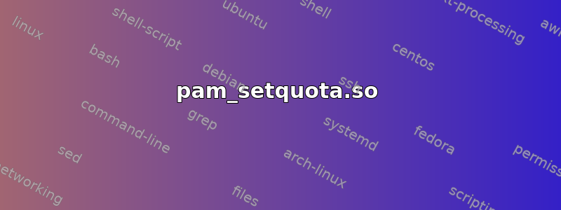 pam_setquota.so